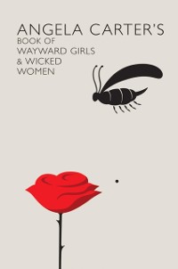 Cover Angela Carter's Book Of Wayward Girls And Wicked Women