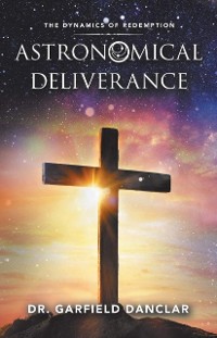 Cover ASTRONOMICAL DELIVERANCE : The Dynamics of Redemption