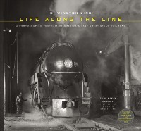 Cover O. Winston Link: Life Along the Line