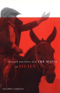 Cover Village Politics and the Mafia in Sicily