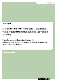 Cover Gesundheitskompetenz und Gesundheit von Lehramtsstudierenden der Universität zu Köln