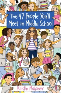 Cover 47 People You'll Meet in Middle School