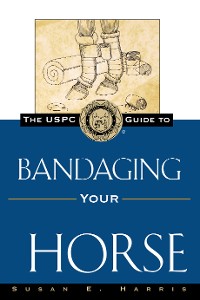 Cover The USPC Guide to Bandaging Your Horse