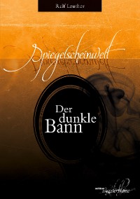 Cover Spiegelscheinwelt: Der dunkle Bann