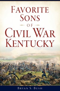 Cover Favorite Sons of Civil War Kentucky