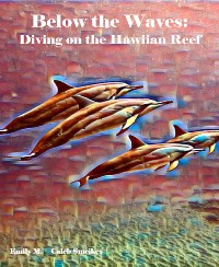 Cover Below the Waves: Diving on the Hawaiian Reef