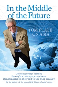Cover In the Middle of the Future Tom Plate on Asia