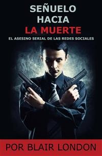 Cover Señuelo Hacia La Muerte El Asesino De Las Redes Sociales