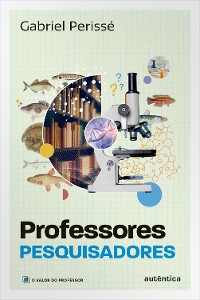 Cover Professores pesquisadores (Coleção O valor do professor, Vol. 6)