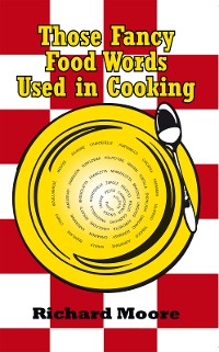 Cover Those Fancy Food Words Used in Cooking