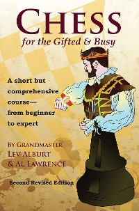 Cover Chess for the Gifted and Busy: A Short But Comprehensive Course From Beginner to Expert