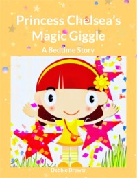 Cover Princess Chelsea's Magic Giggle, A Bedtime Story