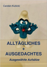 Cover ALLTÄGLICHES + AUSGEDACHTES