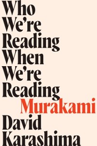 Cover Who We're Reading When We're Reading Murakami