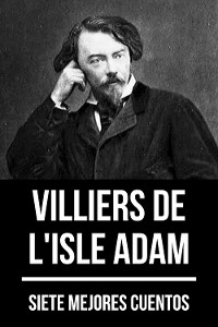 Cover 7 mejores cuentos de Villiers de L'Isle Adam