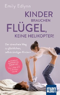 Cover Kinder brauchen Flügel, keine Helikopter!