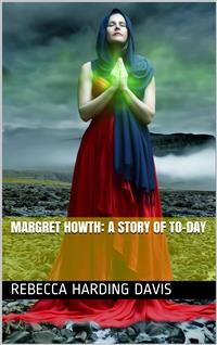 Cover Margret Howth: A Story of To-day