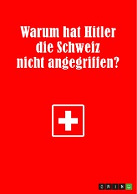 Cover Warum hat Hitler die Schweiz nicht angegriffen?