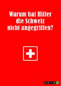 Cover Warum hat Hitler die Schweiz nicht angegriffen?