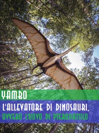 Cover L'allevatore di dinosauri, ovvero L'uovo di pterodattilo