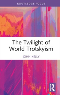 Cover Twilight of World Trotskyism