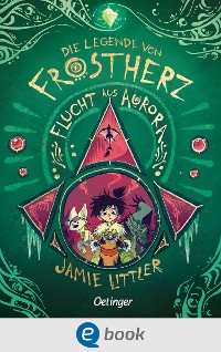 Cover Die Legende von Frostherz 2. Flucht aus Aurora