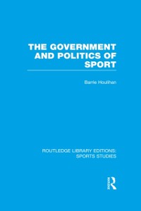 Cover Government and Politics of Sport (RLE Sports Studies)