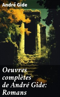 Cover Oeuvres complètes de André Gide: Romans