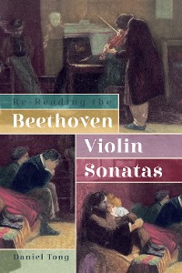 Cover Re-Reading the Beethoven Violin Sonatas