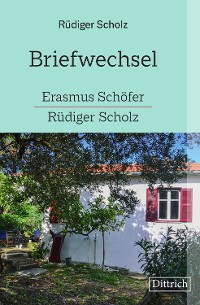 Cover Briefwechsel Erasmus Schöfer-Rüdiger Scholz