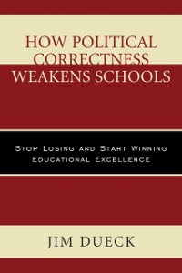 Cover How Political Correctness Weakens Schools