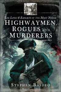Cover Lives & Exploits of the Most Noted Highwaymen, Rogues and Murderers