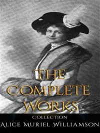 Cover Alice Muriel Williamson: The Complete Works