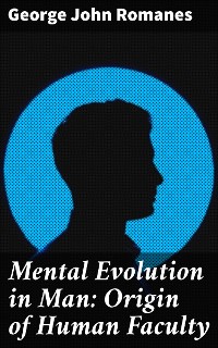 Cover Mental Evolution in Man: Origin of Human Faculty