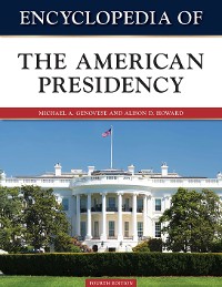 Cover Encyclopedia of the American Presidency, Fourth Edition