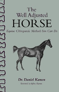 Cover The Well Adjusted Horse: Equine Chiropractic Methods You Can Do