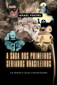 Cover A Saga Dos Primeiros Seriados Brasileiros