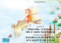 Cover La storia di Citronello, la farfalla che si vuole innamorare. Italiano-Inglese. / The story of the little brimstone butterfly Billy, who wants to fall in love. Italian-English.