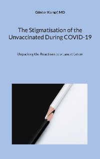 Cover The Stigmatisation of the Unvaccinated During COVID-19