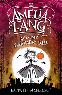 Cover Amelia Fang and the Barbaric Ball