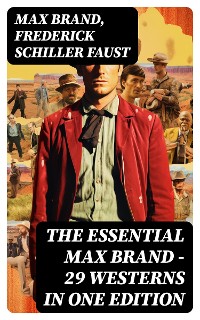 Cover The Essential Max Brand - 29 Westerns in One Edition