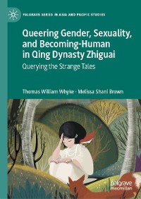 Cover Queering Gender, Sexuality, and Becoming-Human in Qing Dynasty Zhiguai
