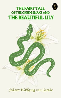 Cover The Fairy Tale of the Green Snake and the Beautiful Lily