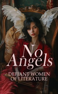 Cover No Angels - Defiant Women of Literature