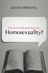 Cover What Does the Bible Really Teach about Homosexuality?