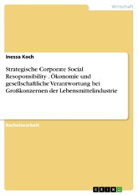 Cover Strategische Corporate Social Resoponsibility . Ökonomie und gesellschaftliche Verantwortung bei Großkonzernen der Lebensmittelindustrie