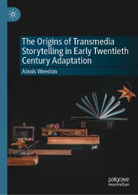 Cover The Origins of Transmedia Storytelling in Early Twentieth Century Adaptation