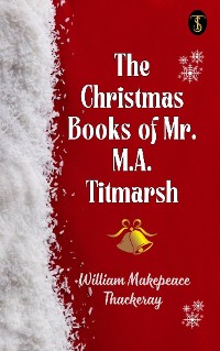 Cover The Christmas Books of Mr. M. A. Titmarsh