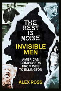 Cover Rest Is Noise Series: Invisible Men