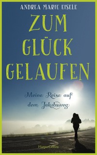 Cover Zum Glück gelaufen – Meine Reise auf dem Jakobsweg
